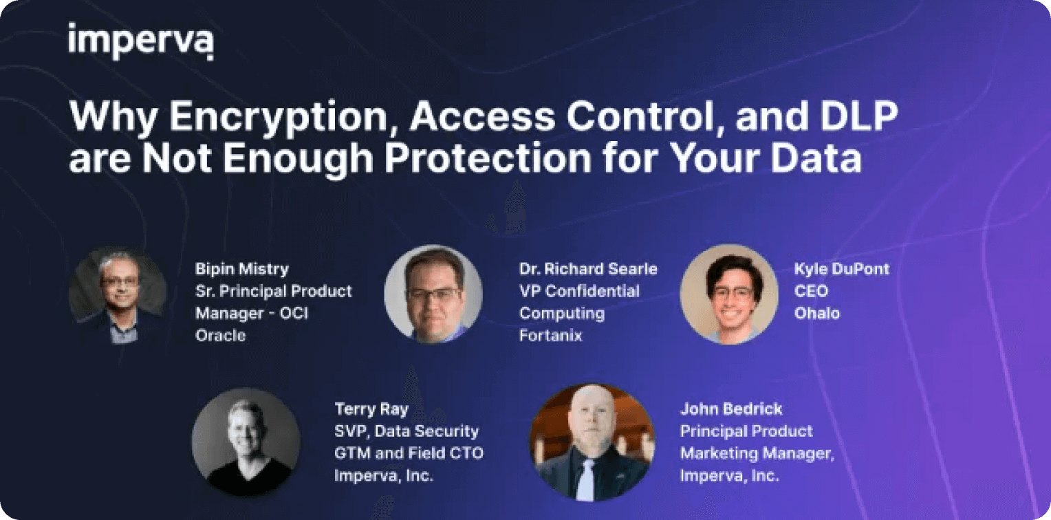 Why Encryption, Access Control, and DLP are Not Enough Protection for Your Data