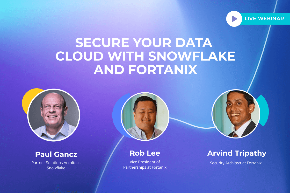 Secure Your Data Cloud with Snowflake and Fortanix
